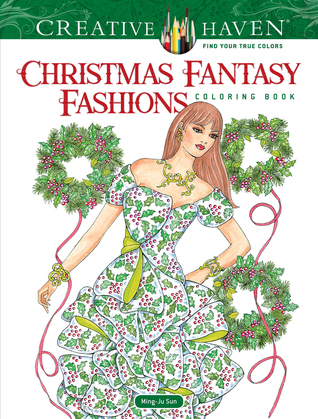Creative Haven Christmas Fantasy Fashions Coloring Book (Adult Coloring Books: Christmas)
