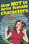 How NOT To Write Female Characters by Lucy V. Hay