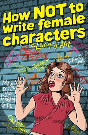 How NOT To Write Female Characters (Kindle Edition)