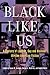 Black Like Us by Devon W. Carbado Black Like Us by Devon W. Carbado