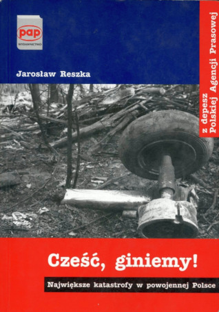 Cześć, giniemy! Największe katastrofy w powojennej Polsce