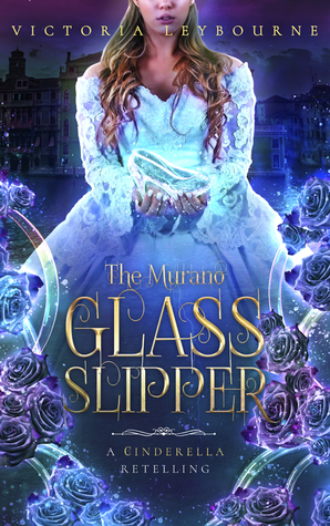 The Murano Glass Slipper: A Cinderella Retelling (Kindle Edition)