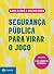Segurança pública para virar o jogo