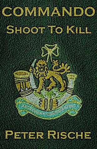 Commando - Shoot To Kill: Rhodesian Bush War Operator (Kindle Edition)