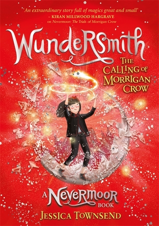 Wundersmith: The Calling of Morrigan Crow (Nevermoor #2)