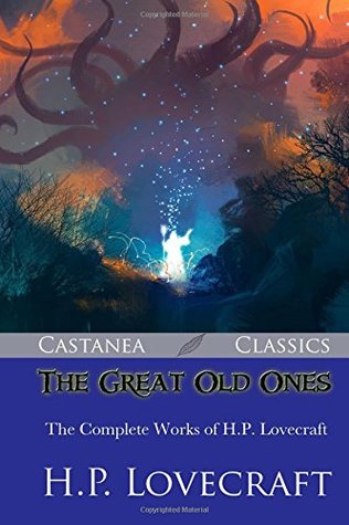 The Great Old Ones: The Complete Works of H.P. Lovecraft