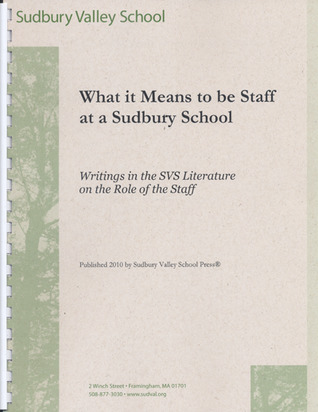 What it Means to be Staff at a Sudbury School: Writings in the SVS Literature on the Role of the Staff