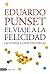 El viaje a la felicidad by Eduardo Punset