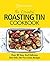 The Essential Roasting Tin Cookbook by Quick Start Guides