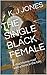 The Single Black Female by K.J. Jones