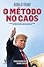 Donald Trump : o método no caos