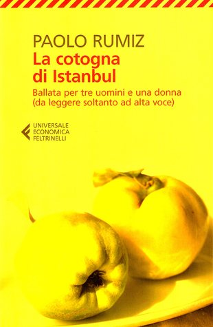 La cotogna di Istanbul: Ballata per tre uomini e una donna (da leggere soltanto ad alta voce)