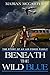 Beneath the Wild Blue: The ...