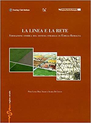 La linea e la rete. Formazione storica del sistema stradale in Emilia-Romagna (Paperback)