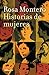 Historias de mujeres by Rosa Montero Historias de mujeres by Rosa Montero