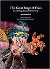 This Great Stage of Fools: An Anthology of Uncollected Writings