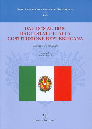 Dal 1848 al 1948: Dagli Statuti alla Costituzione repubblicana: Transizioni a confronto