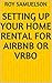 Setting up your home rental for Airbnb or VRBO by Roy Samuelson