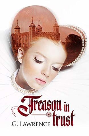 Treason in Trust (The Elizabeth of England Chronicles, #5)