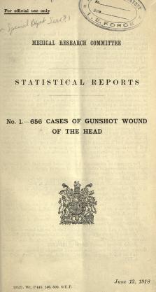 A note on a series of 656 cases of gunshot wound of the head, with a statistical consideration of the results obtained