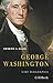 George Washington: Eine Biographie