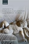 Infancy and Earliest Childhood in the Roman World: 'A Fragment of Time'