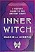 Inner Witch: A Modern Guide to the Ancient Craft
