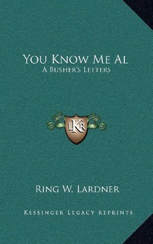 You Know Me Al: A Busher's Letters