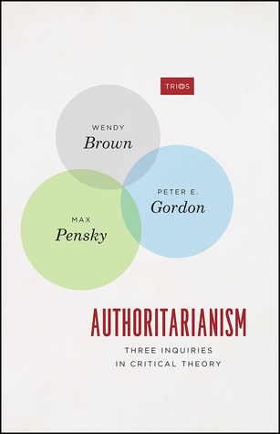 Authoritarianism: Three Inquiries in Critical Theory (TRIOS)