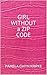 Girl Without A Zip Code by Pamela Gwyn Kripke