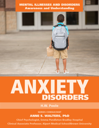 Anxiety Disorders (Mental Illnesses and Disorders: Awareness and Understanding)