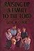 Raising Up a Familiy to the...