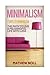 Minimalism: 7 Days to Minimalism: The Path to Live a Meaningful Life with Less (Minimalist Living, How to Declutter)