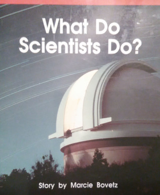 What Do Scientists Do?