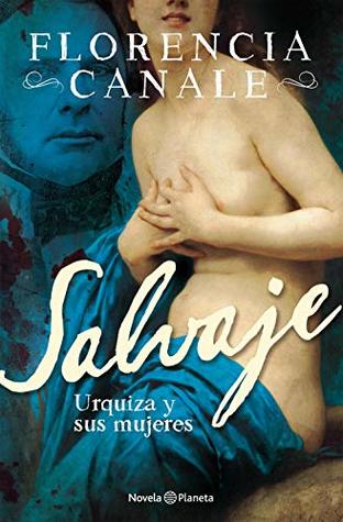 Salvaje: Urquiza y sus mujeres (Kindle Edition)