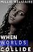When Worlds Collide (The Collide Series Book 1)