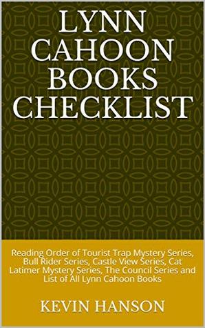 Lynn Cahoon Books Checklist: Reading Order of Tourist Trap Mystery Series, Bull Rider Series, Castle View Series, Cat Latimer Mystery Series, The Council Series and List of All Lynn Cahoon Books (Kindle Edition)