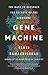 Gene Machine: The Race to Decipher the Secrets of the Ribosome
