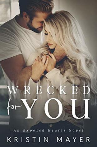 Wrecked For You (Exposed Hearts, #2)