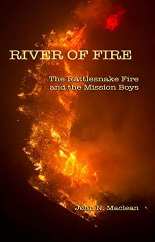 River of Fire: The Rattlesnake Fire and the Mission Boys (Kindle Edition)