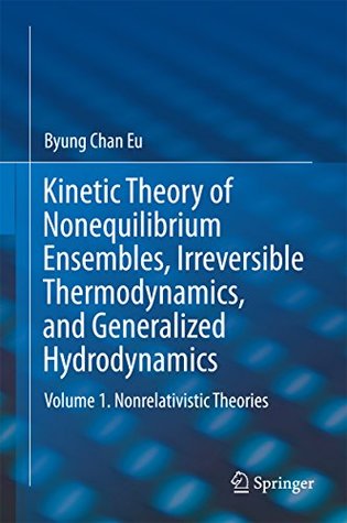 Kinetic Theory of Nonequilibrium Ensembles, Irreversible Thermodynamics, and Generalized Hydrodynamics: Volume 1. Nonrelativistic Theories (Kindle Edition)