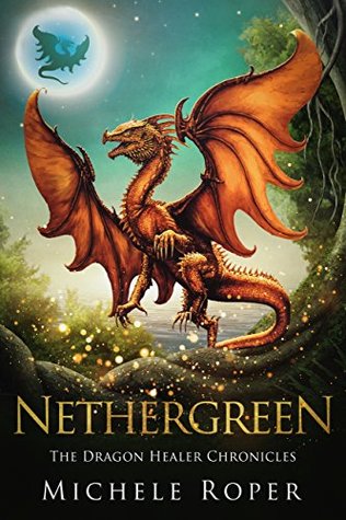 Nethergreen: The Dragon Healer Chronicles 2 (Kindle Edition)