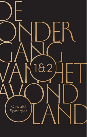 De ondergang van het avondland : schets van een morfologie van de wereldgeschiedenis
