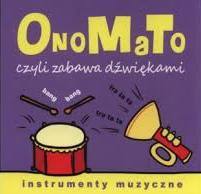 OnoMaTo, czyli zabawa dźwiękami. Instrumenty muzyczne