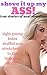 Shove It Up My Ass!: True Stories of Anal Obsession