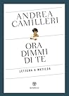 Ora dimmi di te by Andrea Camilleri Ora dimmi di te by Andrea Camilleri