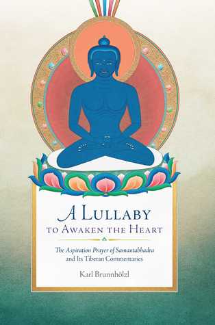 A Lullaby to Awaken the Heart: The Aspiration Prayer of Samantabhadra and Its Tibetan Commentaries