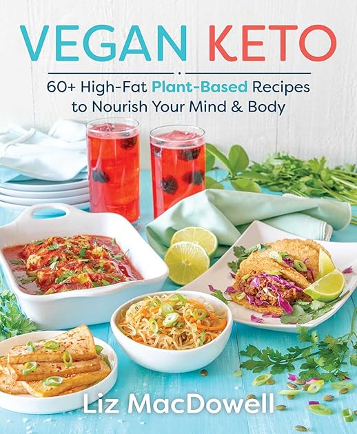Vegan Keto: 60+ High-Fat Plant-Based Recipes to Nourish Your Mind & Body