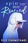 Spin Me Round (The Complete Collection)