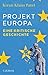 Projekt Europa: Eine kritische Geschichte (German Edition)